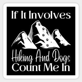 If It Involves hiking And Dogs Count Me In Sticker